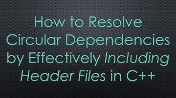 How to Resolve Circular Dependencies by Effectively Including Header Files in C++