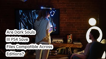 Are Dark Souls III PS4 Save Files Compatible Across Editions?