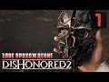 КОГДА ИГРА НЕ РАЗОЧАРОВАЛА! ● Dishonored 2: Злое Прохождение #1