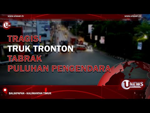 TRAGIS! TRUK TRONTON TABRAK PULUHAN PENGENDARA | U-NEWS