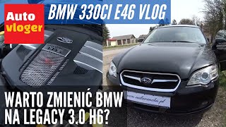 Czy warto zamienić BMW 330Ci E46 na Subaru Legacy 3.0 H6?