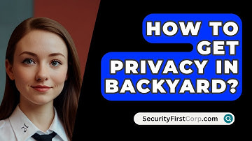 How To Get Privacy In Backyard? - SecurityFirstCorp.com