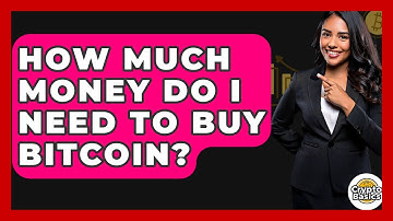How Much Money Do I Need To Buy Bitcoin? - CryptoBasics360.com