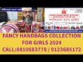 Fancy handbags collection for girls i cheapest price guarantee i shalimar bag house i