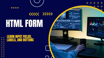 HTML Forms Tutorial | Learn Input Fields, Labels, and Buttons
