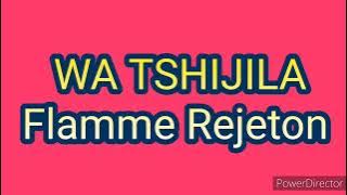WA TSHIJILA _Flamme Rejeton