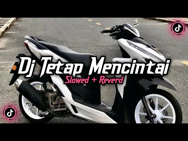 Dj Tetap Mencintai ( Slowed & Reverd )🎧 class=
