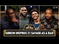 LeBron James Inspires 21 Savage as a Father | CLUB SHAY SHAY