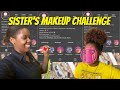 Sister Makeup Challenge || I did my sisters makeup 💄🤣