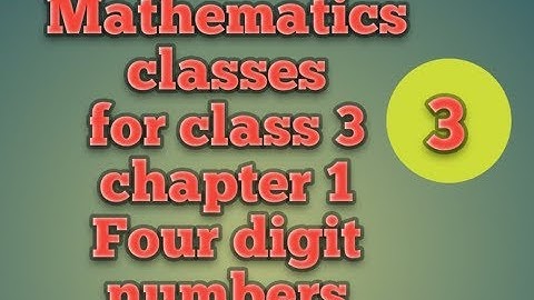 Mathematics classes for class 3 chapter 1 four digit number