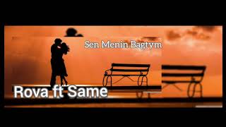 Rova ft  SamE  - Sen Menin Bagtym