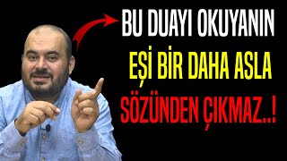 BU DUAYI OKUYANIN EŞİ BİR DAHA ASLA SÖZÜNDEN ÇIKMAZ..!