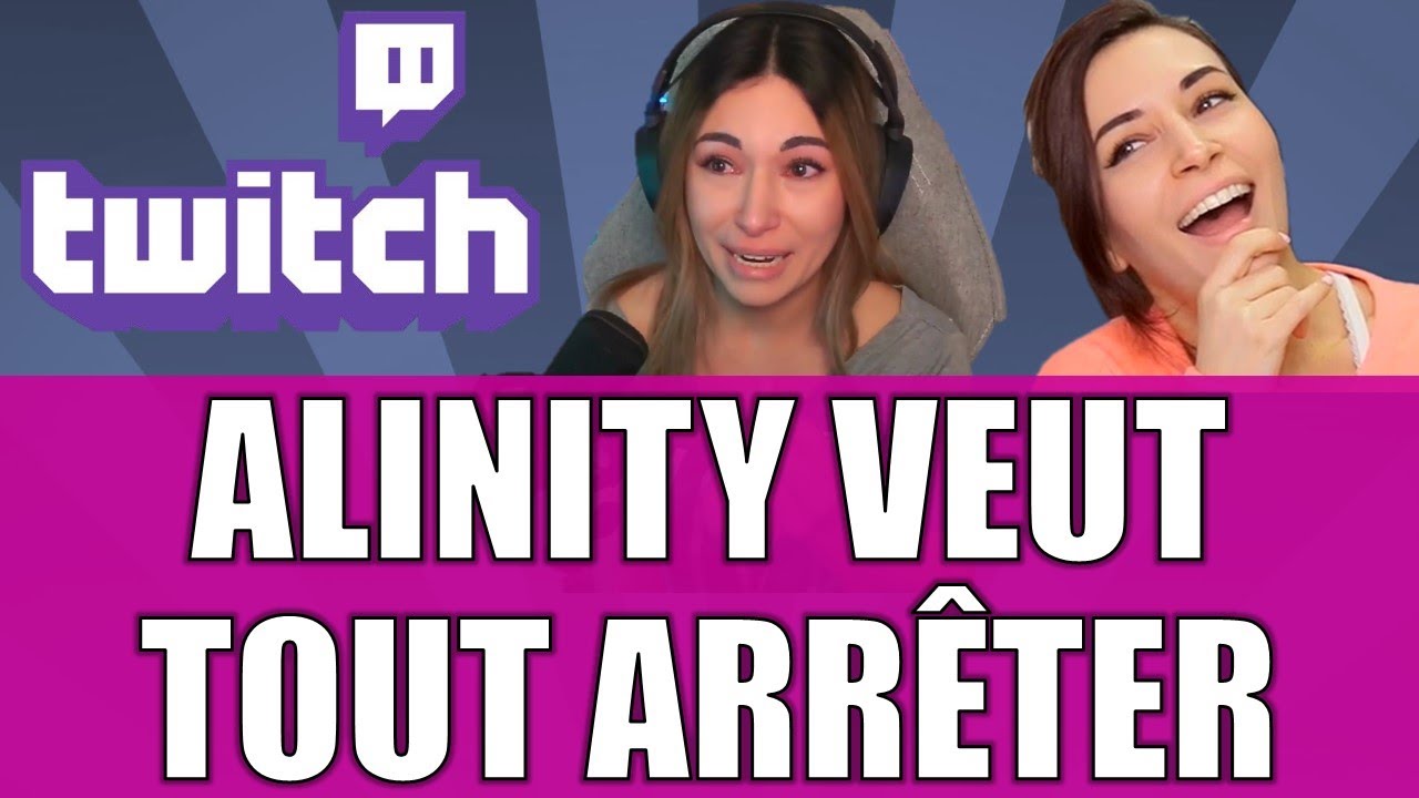 ALINITY PENSE À ARRÊTER LE STREAMING SUITE A LA TOXICITÉ SUBIE