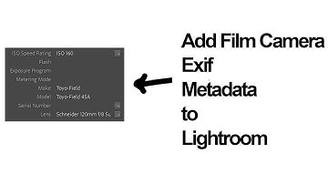 Add film camera exif metadata in Lightroom E08