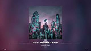 Static Between Stations