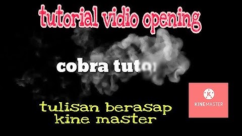 tutorial kine master||tulisan berasap||by-aziz cobra