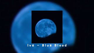Ive - Blue Blood (Sped Up)