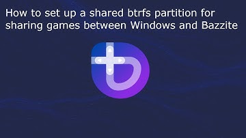 How to set up a shared btrfs partition for sharing games between Windows and Bazzite