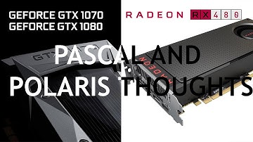 NVidia PASCAL - GTX 1070 and GTX 1080 + AMD Radeon RX 480 Thoughts