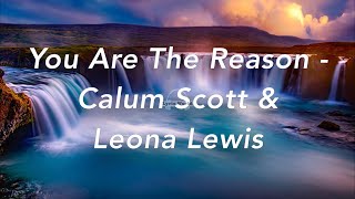 You Are The Reason | Calum Scott and Leona Lewis (Lyrics)