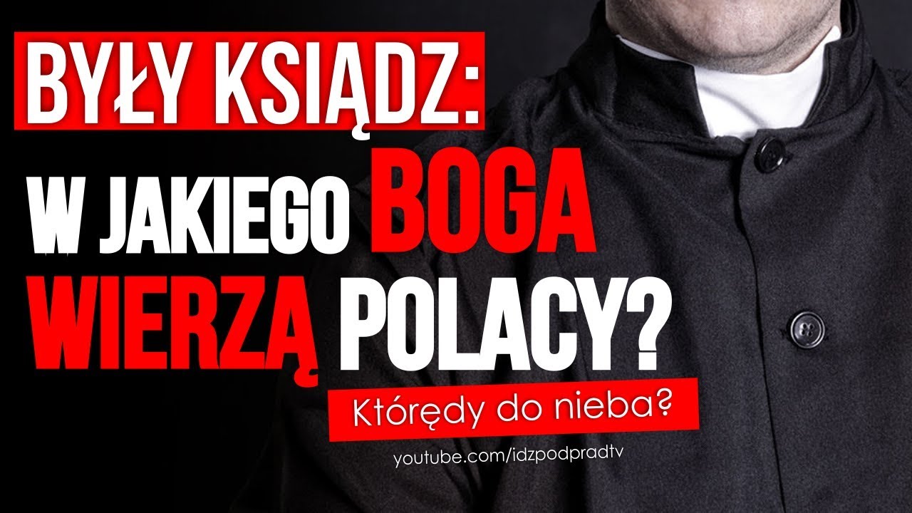 Jak Sądzisz Jakie Były Przyczyny Okrutnego Zachowania Boga Były ksiądz: W jakiego Boga wierzą Polacy? Którędy do nieba? 2019.02.27