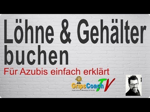 Löhne & Gehälter buchen einfach erklärt - Prüfungswissen für Azubis ★ GripsCoachTV Löhne & Gehälter buchen einfach erklärt - Prüfungswissen für Azubis ★ GripsCoachTV