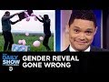 A Botched Gender Reveal | The Daily Show