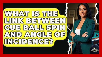What Is The Link Between Cue Ball Spin And Angle Of Incidence? - Billiards Hustlers