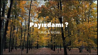 TURAL & RASIM - PAYIZDAMI ? ( Official Lyric Video ) Resimi