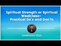 Spiritual strength or spiritual weakness  practical dos and donts  amarendra dsa