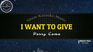 I Want To Give (KARAOKE) Perry Como