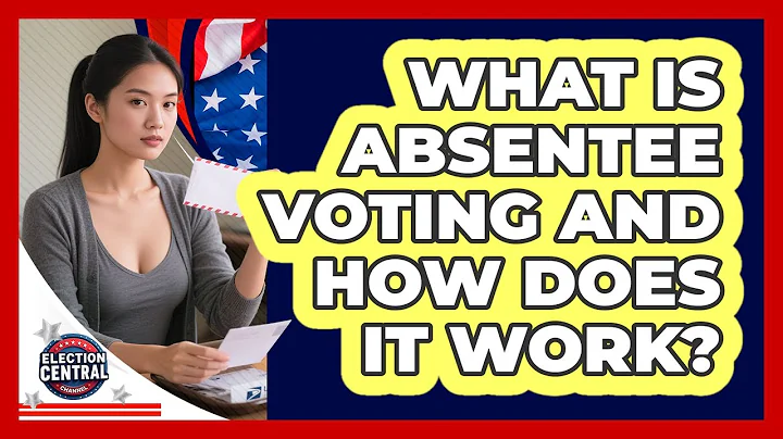 What Is Absentee Voting And How Does It Work? - Election Central Channel