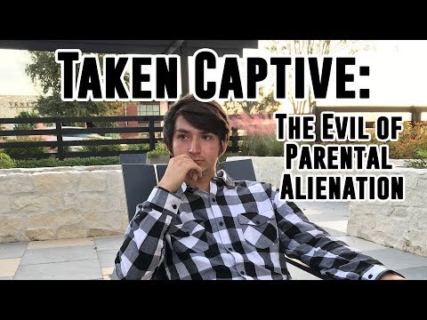 Taken Captive Part 1: The Evil of Parental Alienation