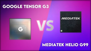 Google Tensor G3 vs Mediatek Helio G99 Technical Comparison