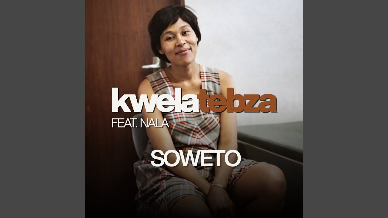 MP3: Kwela Tebza, Nala - Soweto (feat. Nala)