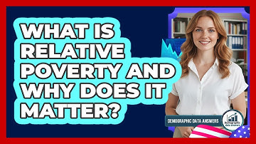 What Is Relative Poverty And Why Does It Matter? - Demographic Data Answers