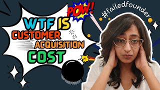 WTF is Customer Acquisition Cost (CAC)?