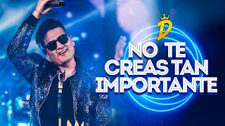 Video thumbnail of "Deyvis Orosco - No Te Creas Tan Importante"