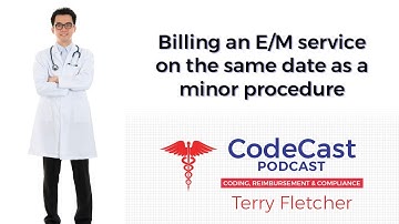 Billing an E/M service on the same date as a minor procedure