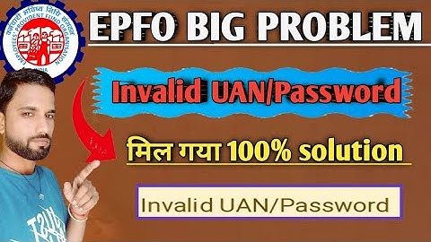 invalid uan or password epf passbook/invalid uan/password/epfo login problem