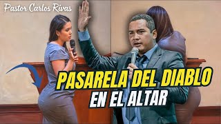 Pasarela del diablo en los altares  Pastor Carlos Rivas