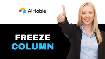 How to Freeze Columns in Airtable 2025