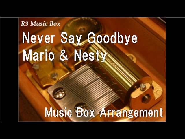 Never Say Goodbye/Mario u0026 Nesty [Music Box] (Drama My Girl OST) class=