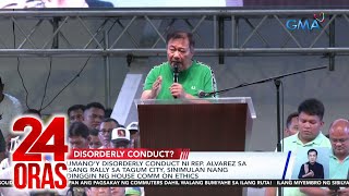 Umano’y Disorderly Conduct Ni Rep. Alvarez Sa Isang Rally Sa Tagum City, Sinimulan Nang... | 24 Oras