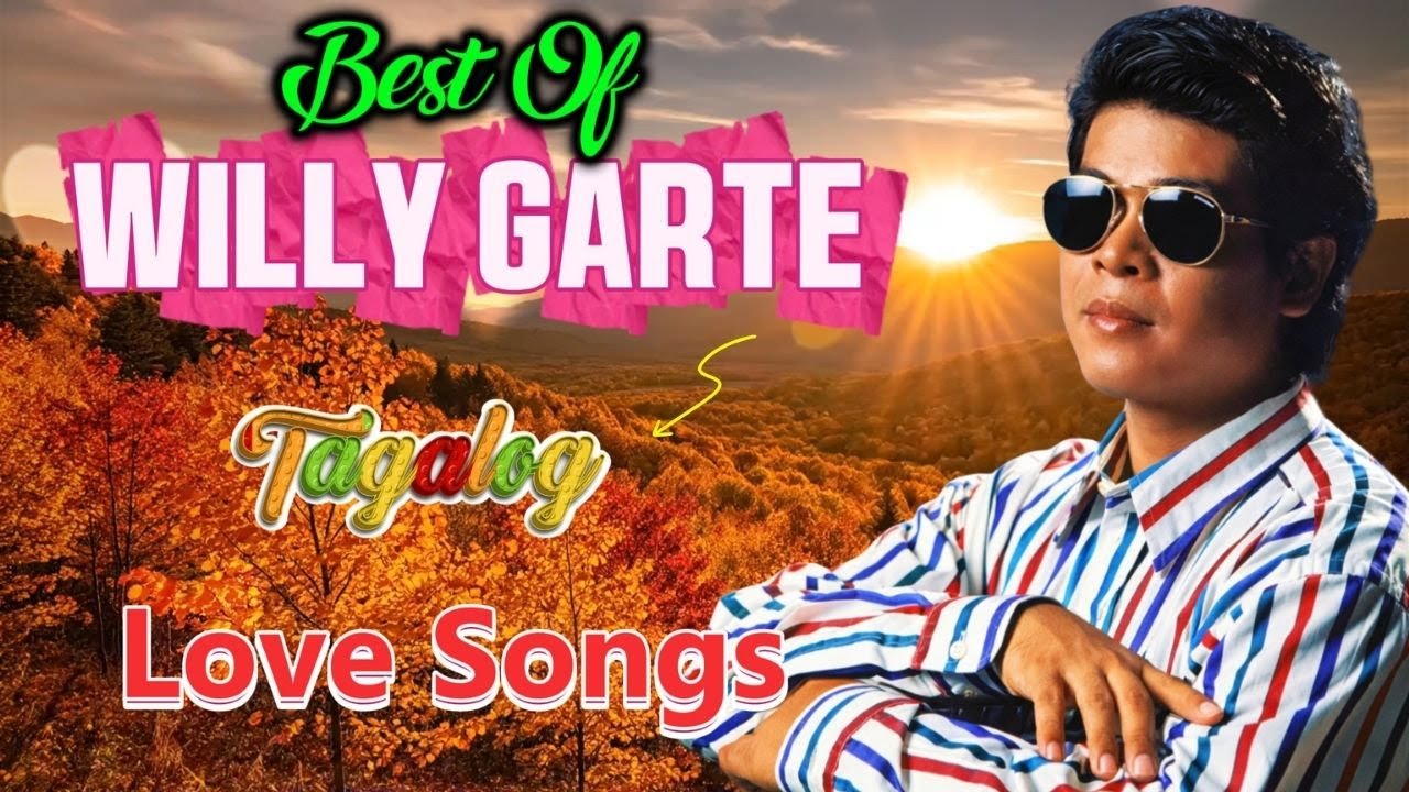 Best Songs of Willy Garte - Best OPM Songs Of All Time - Nonstop OPM Tagalog Love Songs Of All time
