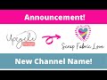 New YouTube Channel Name!  Upcycle My Stuff will soon be Scrap Fabric Love!