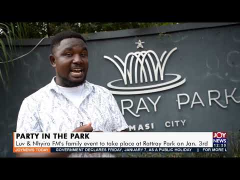 Luv and Nhyira FM's family event to take place at Rattray Park on Jan. 3rd Joy News Today (31-12-21) Luv and Nhyira FM's family event to take place at Rattray Park on Jan. 3rd Joy News Today (31-12-21)