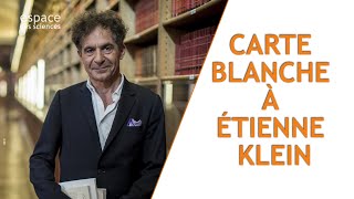 ⬜ Carte blanche à Étienne Klein