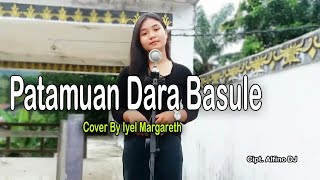 Patamuan Dara Basule - Cover by Iyel Margareth