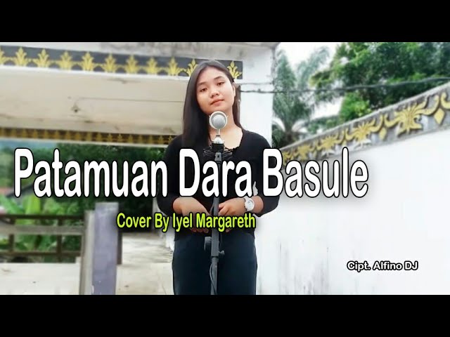 Patamuan Dara Basule - Cover by Iyel Margareth class=